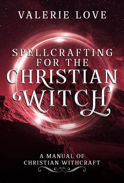 The Witch Within: Embracing Christian Witchcraft and Self-Discovery